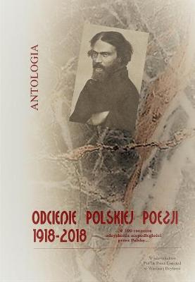 Antologia Odcienie polskiej poezji 1918-2018 ...w 100 rocznicę odzyskania niepodległości przez Polskę...