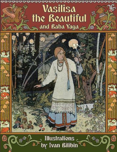 Vasilisa the Beautiful and Baba Yaga (Illustrated)