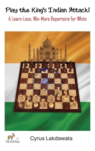 Play the King's Indian Attack! - A Learn-Less, Win-More Repertoire for White