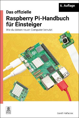 Das offizielle Raspberry Pi-Handbuch fr Einsteiger / The official Raspberry Pi beginner's guide