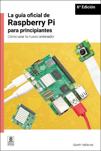 La guia oficial de Raspberry Pi para principiantes / The official Raspberry Pi beginner's guide