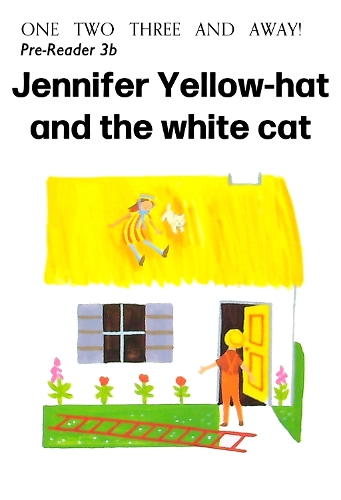 Pre-Reader 3B: Jennifer Yellow-Hat and the White Cat