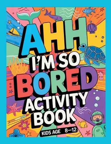 Ahh I'm so bored Activity Book Kids Age 8-12