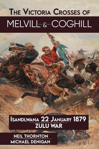 The Victoria Crosses of Melvill & Coghill
