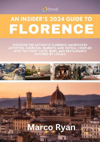 An Insider's 2024 Guide to Florence
