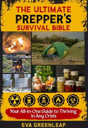 The Ultimate Prepper's Survival Bible