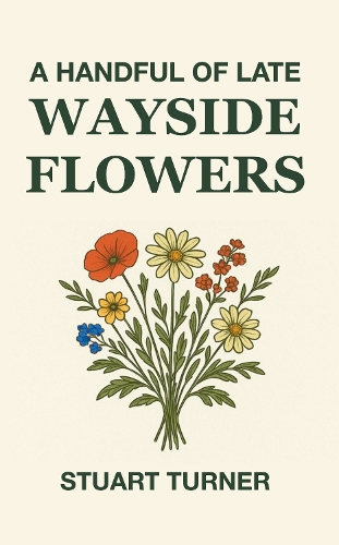 A Handful of Late Wayside Flowers