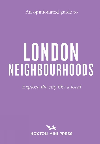 An Opinionated Guide to London Neighbourhoods