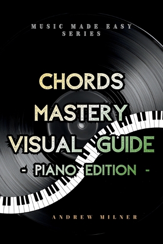 Chords Mastery Visual Guide - Piano Edition