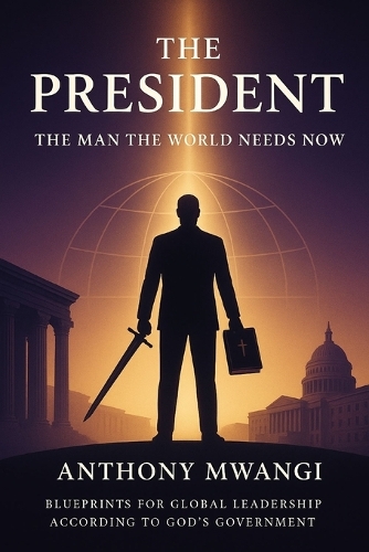 THE PRESIDENT - The Man the World Needs Now