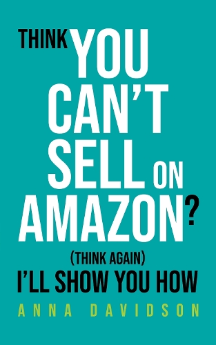 Think You CAN'T Sell On Amazon?
