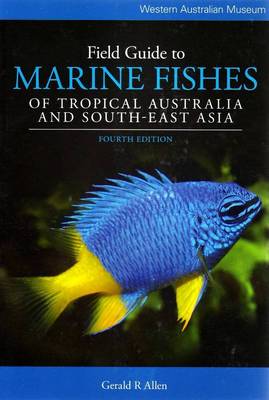 Field Guide to Marine Fishes of Tropical Australia and South-East Asia