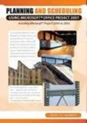 Planning and Scheduling Using Microsoft Office Project 2007