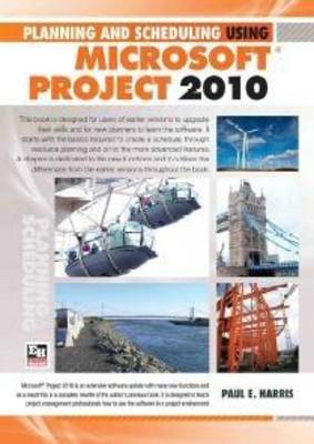 Planning and Scheduling Using Microsoft Office Project 2010