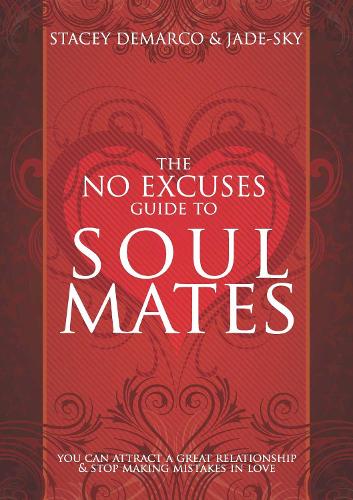 The No Excuses Guide to Soul Mates