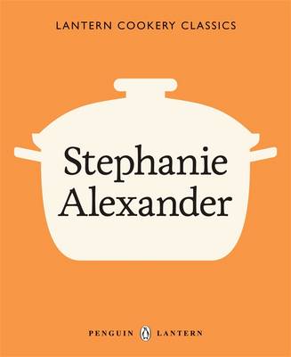 Lantern Cookery Classics - Stephanie Alexander