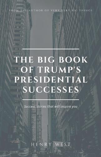 The Big Book Of Trump's Presidential Successes