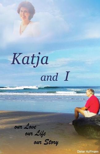 Katja and I, Our Love Our Life Our Story