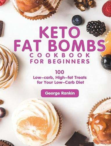 Keto Fat Bombs Cookbook For Beginners
