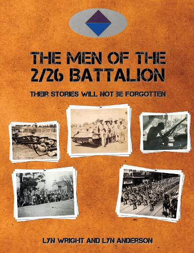 The Men of the 2/26 Battalion