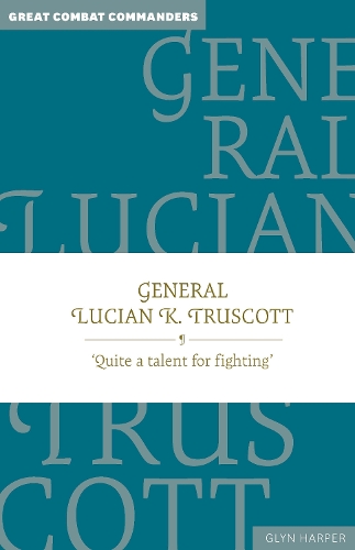 General Lucian K. Truscott Volume 1