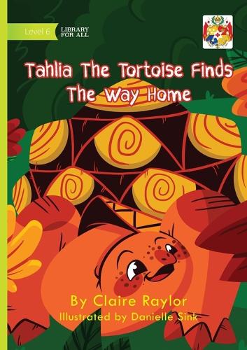 Tahlia The Tortoise Finds The Way Home