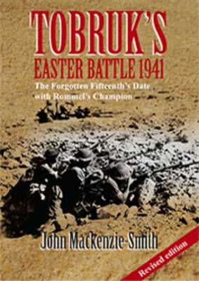 Tobruk's Easter Battle 1941 - Revised Edition