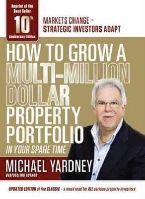 How to Grow a Multi-Million Dollar Property Portfolio in your Spare Time