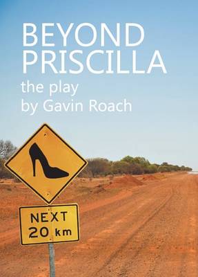 Beyond Priscilla: The Play