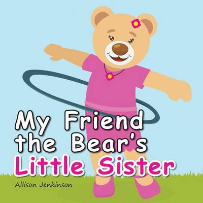 My Friend the Bear's Little Sister