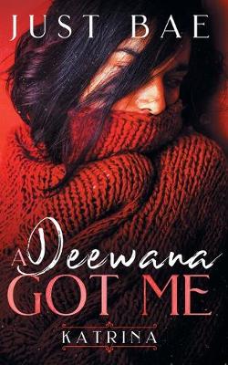 A Deewana Got Me