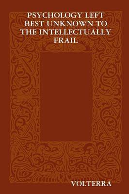 Psychology Left Best Unknown to the Intellectually Frail