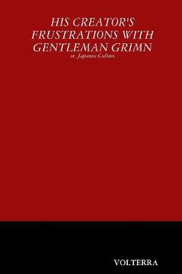His Creator's Frustrations with Gentleman Grimn