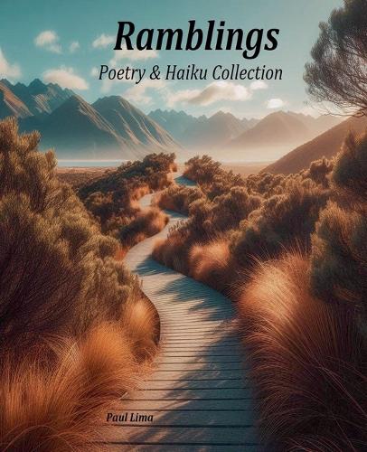 Ramblings; Poetry & Haiku Collection