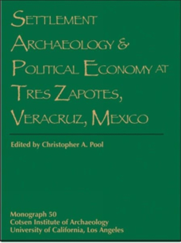 Settlement Archaeology and Political Economy at Tres Zapotes, Veracruz, Mexico