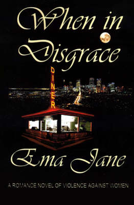When in Disgrace. A Romance Novel of Violence Against Women