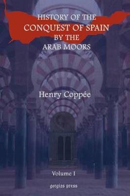 History of the Conquest of Spain by the Arab Moors (vol 1)