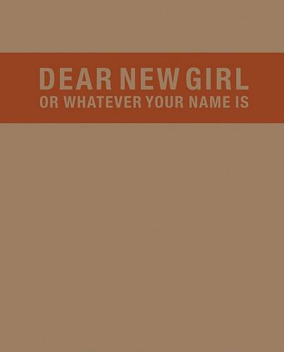 Dear New Girl or Whatever Your Name Is