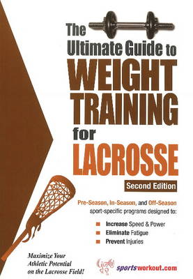 Ultimate Guide to Weight Training for Lacrosse