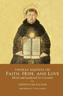Thomas Aquinas on Faith, Hope, and Love
