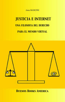 Justicia E Internet, una filosofía del derecho para el mundo virtual