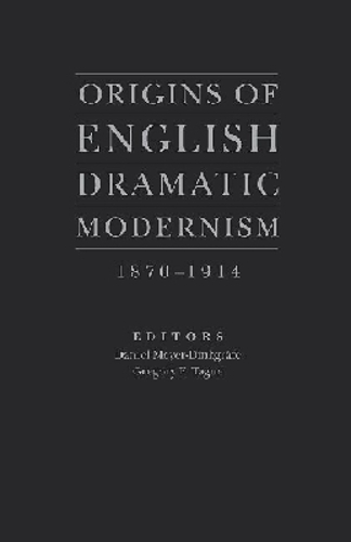 Origins of English Dramatic Modernism