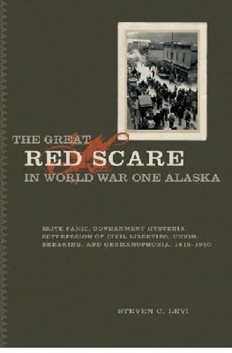 The  Great Red Scare in World War One Alaska