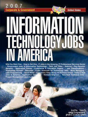Information Technology Jobs in America [2007] Corporate & Government Career Guide