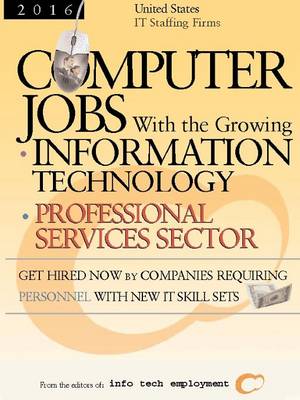 Computer Jobs with the Growing Information Technology Professional Services Sector [2008] U.S. IT Staffing Firms