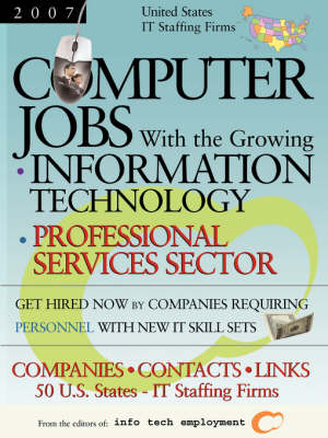 Computer Jobs with the Growing Information Technology Professional Services Sector [2007] U.S. IT Staffing Firms
