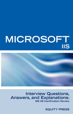 Microsoft Internet Information Server Interview Questions, Answers, and Explanations