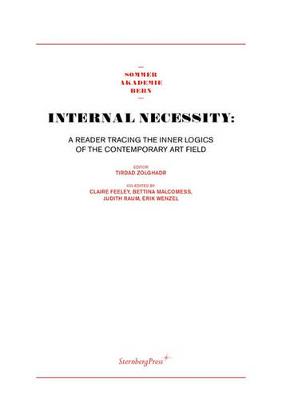Internal Necessity – A Reader Tracing the Inner Logics of the Contemporary Art Field