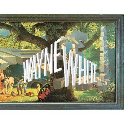 Wayne White Maybe Now I'll Get the Respect I So Richly Deserve