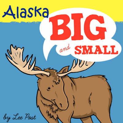 Alaska! Big & Small